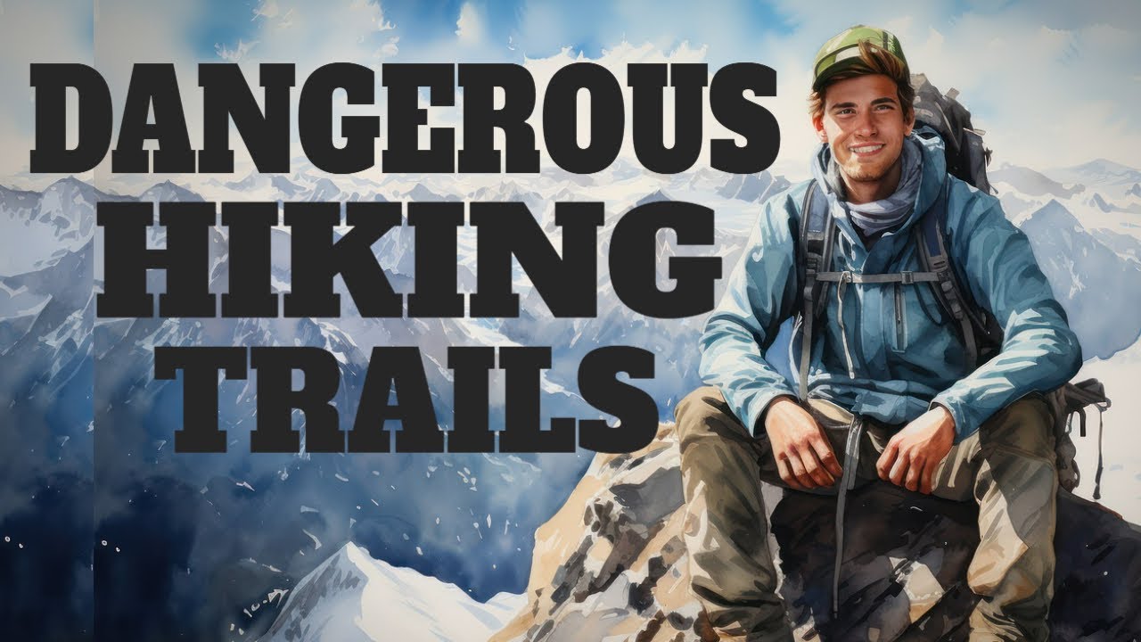 The world offers a variety of dangerous hiking trails for thrill-seekers.